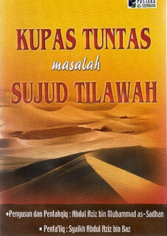 Cover Kupas tuntas masalah sujud tilawah / Abdul aziz bin Baz