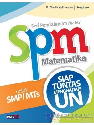 Cover Seri Pendalaman Materi Matematika SMP/MTs :  Siap Tuntas Menghadapi Ujian Akhir / Cholik Adinawan