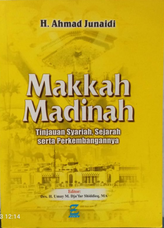 Cover Makkah madinah tinjauan syariah, sejarah serta perkembangannya / Ahmad Junaidi