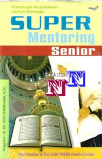 Cover Panduan keislaman untuk remaja super mentoring senior / Novi Hardian