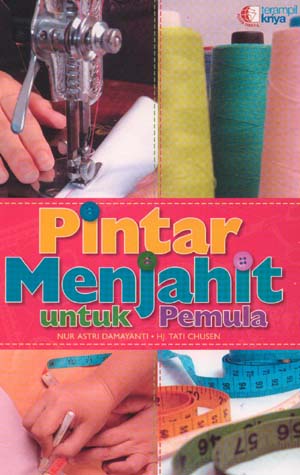 Cover Pintar menjahit untuk pemula / Nur Astri Damayanti, Hj. Tati Chusen