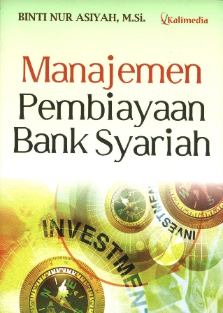 Cover Manajemen pembiayaan bank syariah / Binti Nur Asiyah