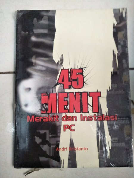 Cover 45 Menit Merakit dan Instalasi PC / Andri Kristanto