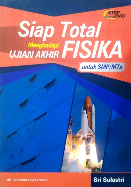 Cover Siap total menghadapi ujian akhir Fisika untuk SMP/MTs / Sri Sulastri