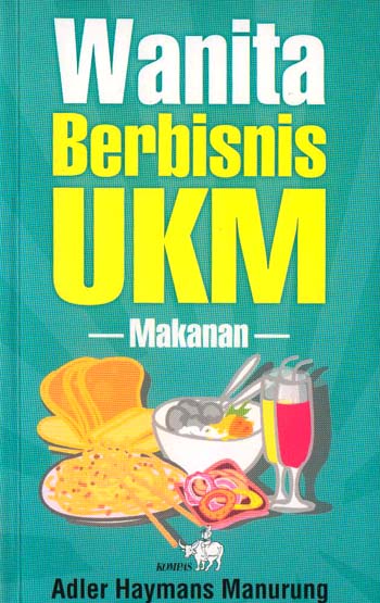 Cover Wanita berbisnis UKM - makanan / Adler Haymans Manurung ; editor, Bagus Dharmawan