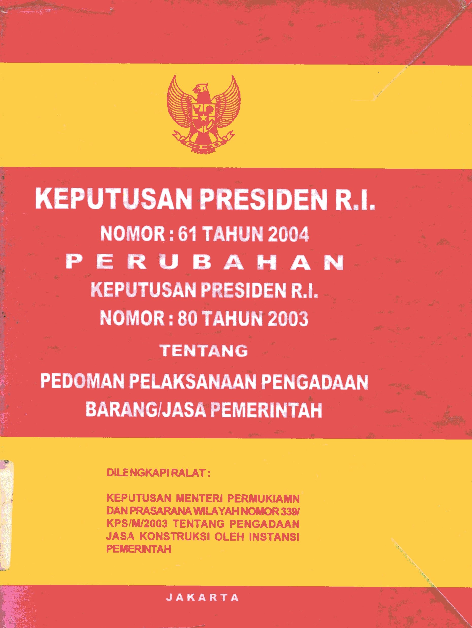 Cover Keputusan Presiden R.I. nomor 61 Tahun 2004 tentang perubahan keres no. 80 Tahun 2003 tentang Pedoman Pelaksanaan Pengadaan Barang/Jasa Pemerintah