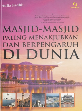 Cover Masjid-masjid paling menakjubkan dan berpengaruh di dunia / Aulia Fadhli