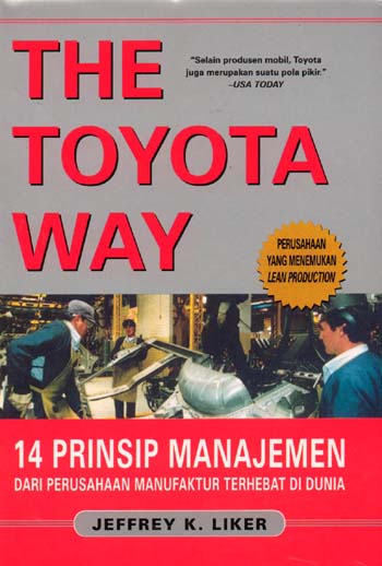 Cover The Toyota way :  14 prinsip manajemen dari perusahaan manufaktur terhebat di Dunia / Jeffrey K. Liker ; alih bahasa, Gina Gania & Bob Sabran