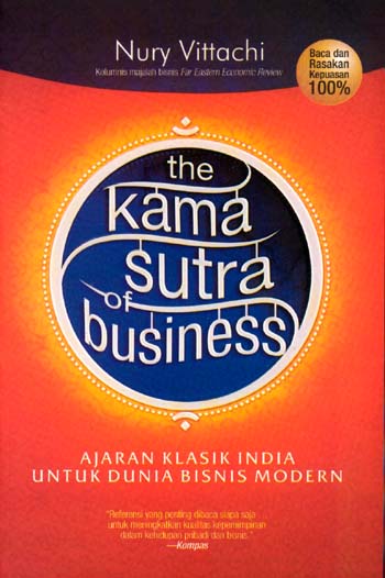 Cover The kama sutra of business :  ajaran klasik India untuk dunia bisnis modern / Nury Vittachi ; penerjemah, Ratih Ramelan ; penyunting, Abu Fathiya