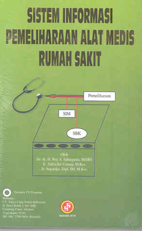 Cover Sistem Informasi Pemeliharaan alat Medis Rumah sakit / Boy S. Sabarguna