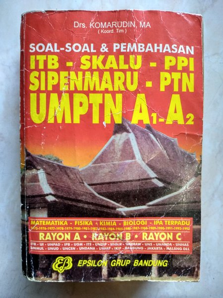 Cover SOAL-SOAL dan pembahasan ITB-Skalu-PPI- Sipenmaru-PTN UMPTN A1-A2 :  matematika, fisika, kimia, biologi-IPA terpadu / Komarudin