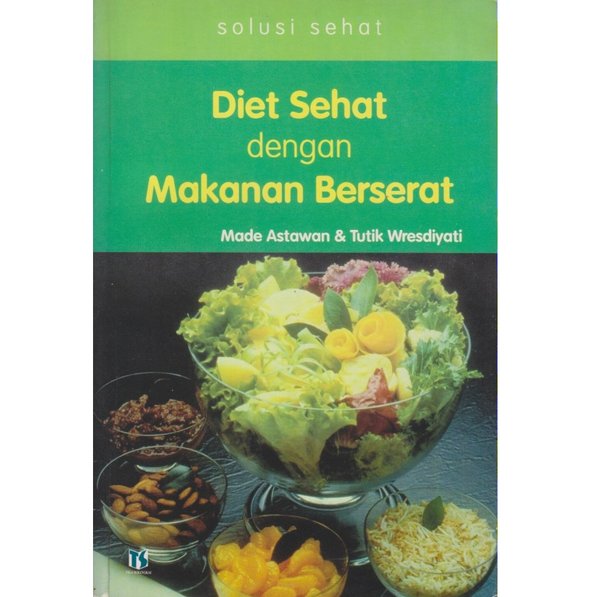 Cover Solusi sehat Diet Sehat dengan Makanan Berserat / Made Astawan