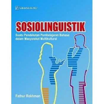 Cover Sosiolinguistik suatu pendekatan pembelajaran bahasa dalam masyarakat multikultural / Fathur Rokhman