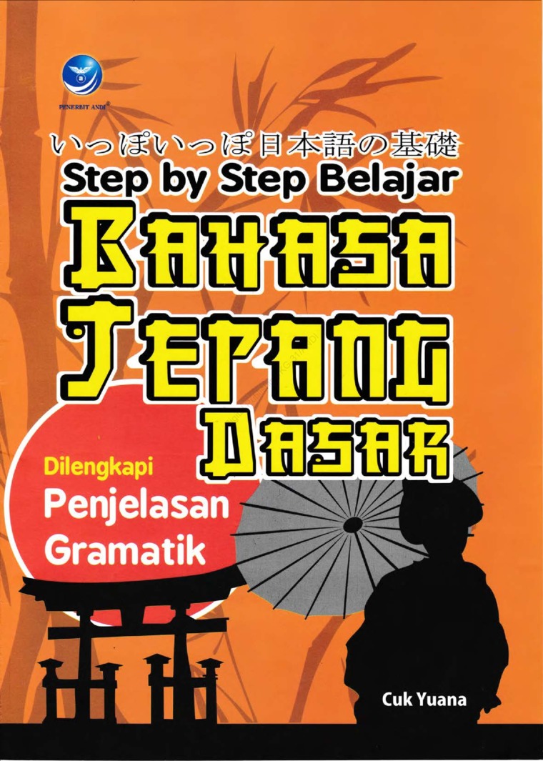 Cover Step By Step belajar : Bahasa Jepang dasar Dilengkapi Penjelasan Gramatik / Cuk Yun