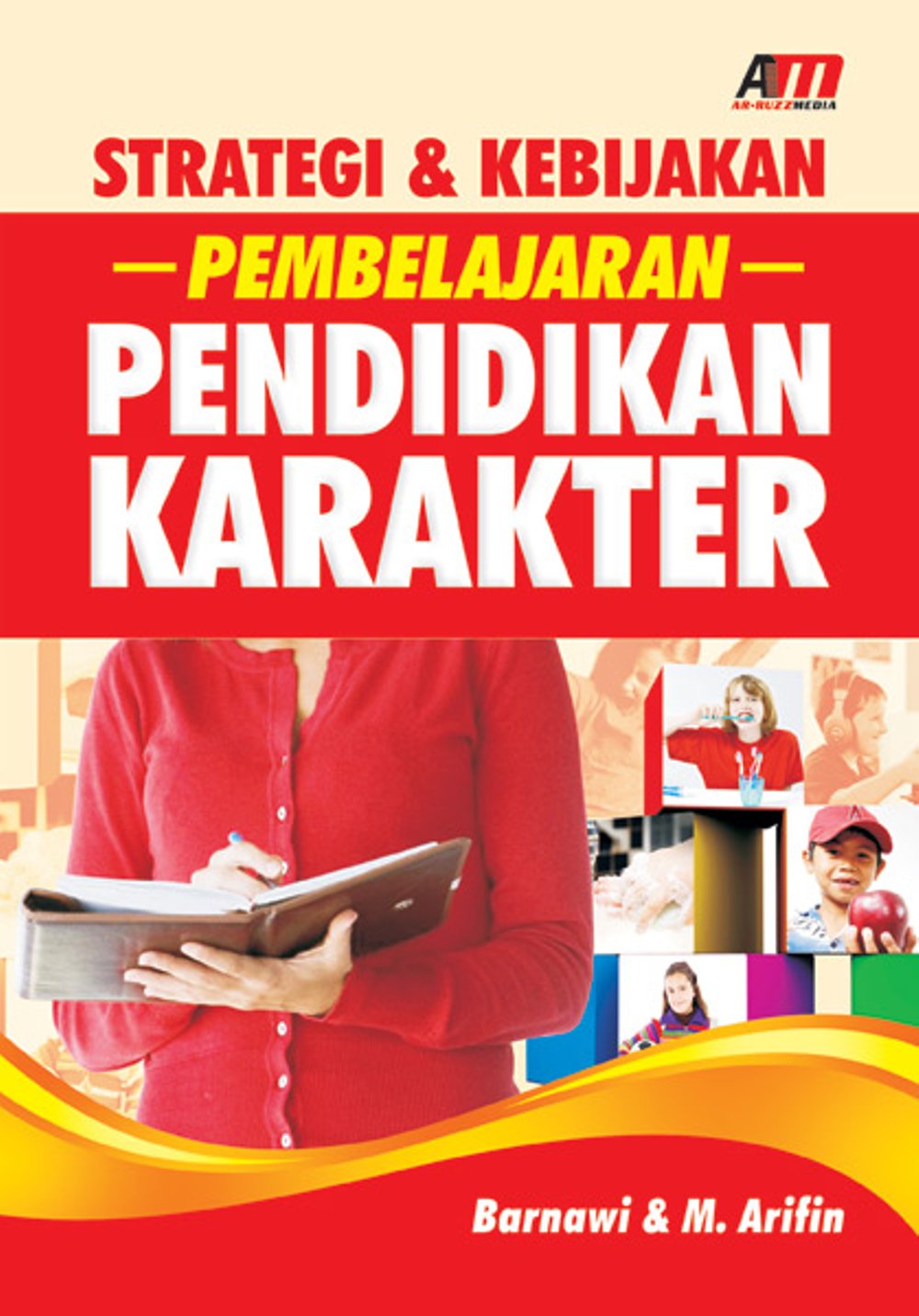 Cover Strategi & kebijakan pembelajaran pendidikan karakter / Barnawi, M. Arifin ; editor, Meita Sandra