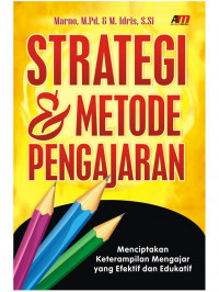 Cover Strategi & metode pengajaran :  menciptakan keterampilan mengajar yang efektif dan edukatif / Marno
