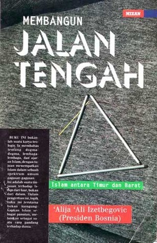 Cover Membangun jalan tengah islam antara timur dan barat / Alija Ali Izetbegovic
