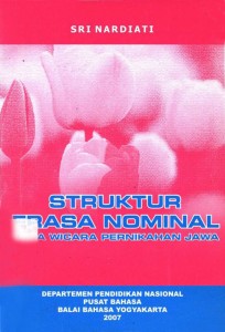 Cover Struktur frasa Nominal pada wicara pernikahan jawa / Sri Nardiati