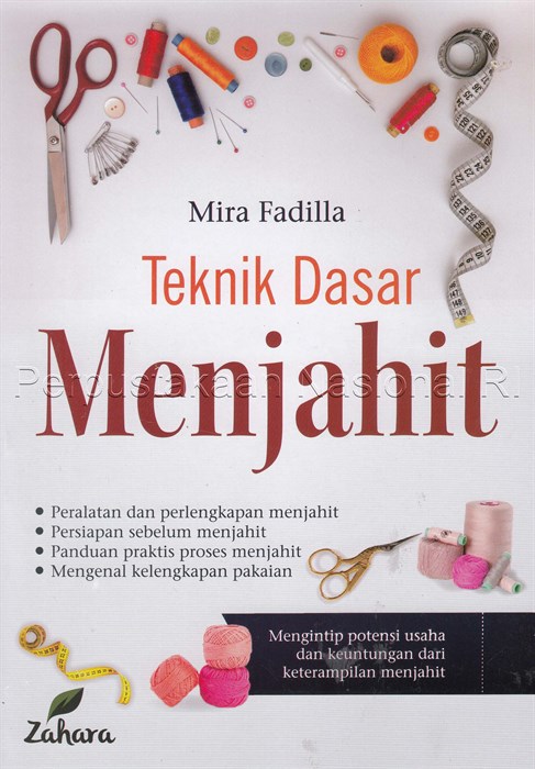 Cover Teknik dasar menjahit / Mira Fadilla ; penyunting, Eista Swaesti