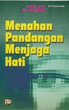 Cover Menahan pandangan menjaga hati / Abdul Aziz Al-Ghazuli