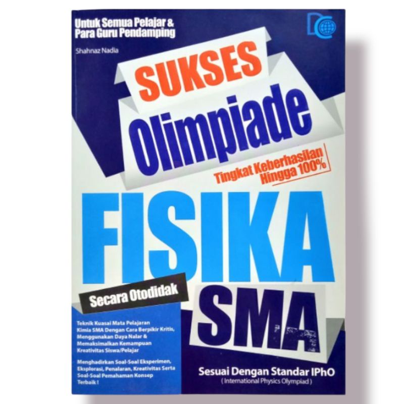 Cover Sukses Olimpiade Fisika SMA :  secara Otodidak untuk semua pelajar & para guru pendamping / Shahnaz Nadia