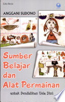 Cover Sumber Belajar dan Alat Permainan untuk Pendidikan Anak usia Dini / Anggani Sudono