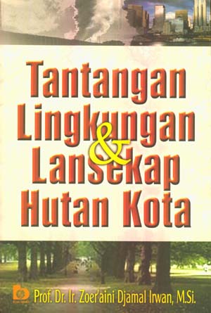 Cover Tantangan lingkungan & lansekap hutan kota / Zoer'aini Djamal Irwan