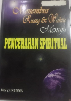 Cover Menembus ruang & waktu Menuju Pencerahan Spiritual / Din Zainuddin