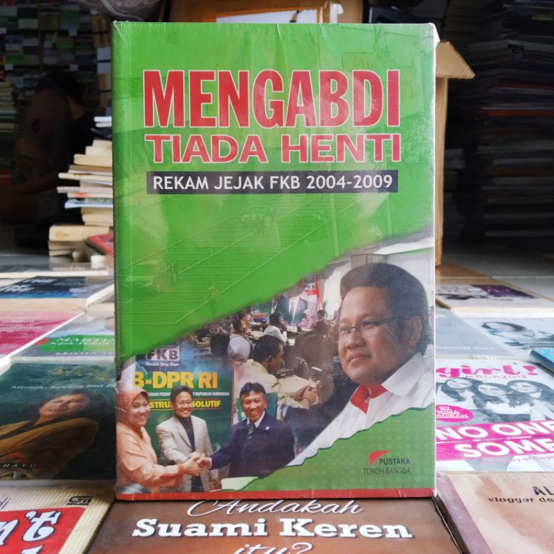 Cover Mengabdi tiada henti rekam jejak fkb 2004-2009