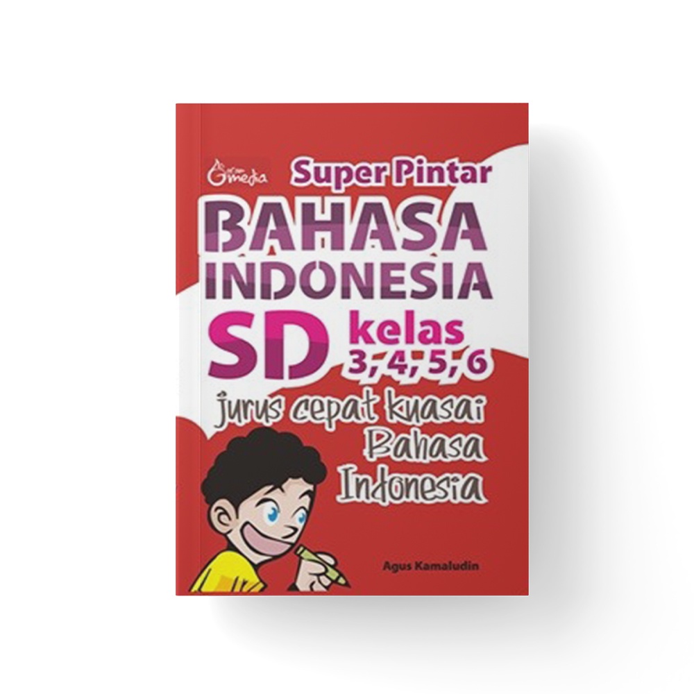 Cover Super Pintar Bahasa Indonesia SD kelas 3,4,5,6 Jurus cepat kuasai bahasa indonesia / Agus Kamaludin
