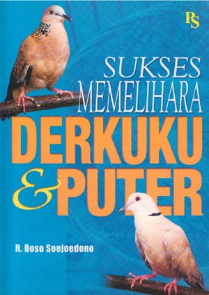 Cover Sukses memelihara Derkuku dan Puter / R. Roso Soejoedono