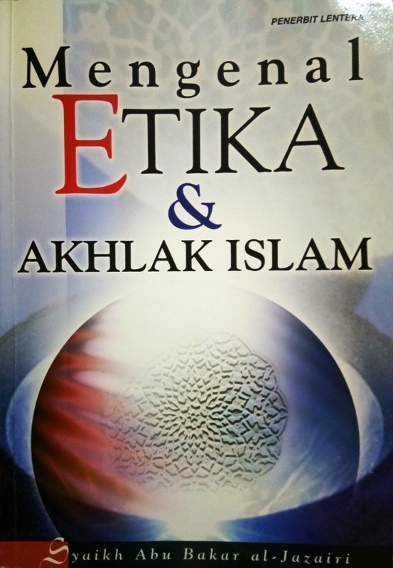 Cover Mengenal Etika dan akhlak islam / Abu Bakar Al-Jazairi