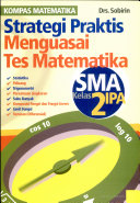 Cover Strategi praktis menguasai tes matematika SMA kls 2 IPA / Sobirin