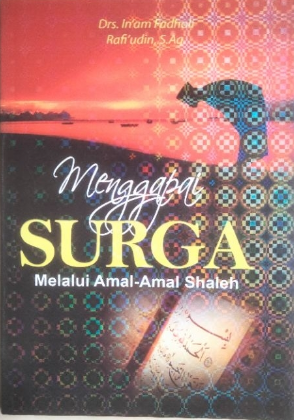 Cover Menggapai surga melalui amal-amal shaleh / Inam Fadholi, Rafiudin