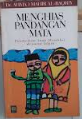 Cover Menghias pandangan mata pendidikan anak mutakhir menurut islam / Ahmad Mahir Al-Baqriy