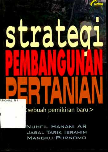 Cover Strategi pembangunan pertanian :  sebuah pemikiran / penulis, Nuhfil Hanani AR., Jabal Tarik Ibrahim, Mangku Purnomo ; editor, Achmad Syahid