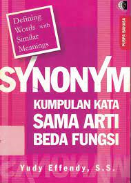 Cover Synonym; kumpulan kata sama arti beda fungsi / Yudy Effendy
