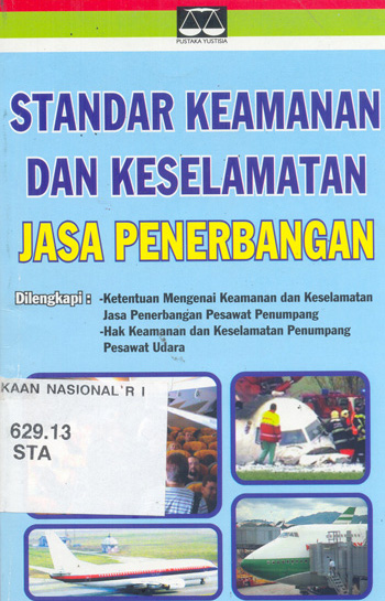 Cover Standar keamanan dan keselamatan jasa penerbangan / Tim Pustaka Yustisia ; penyunting, D. Danny H. Simanjuntak