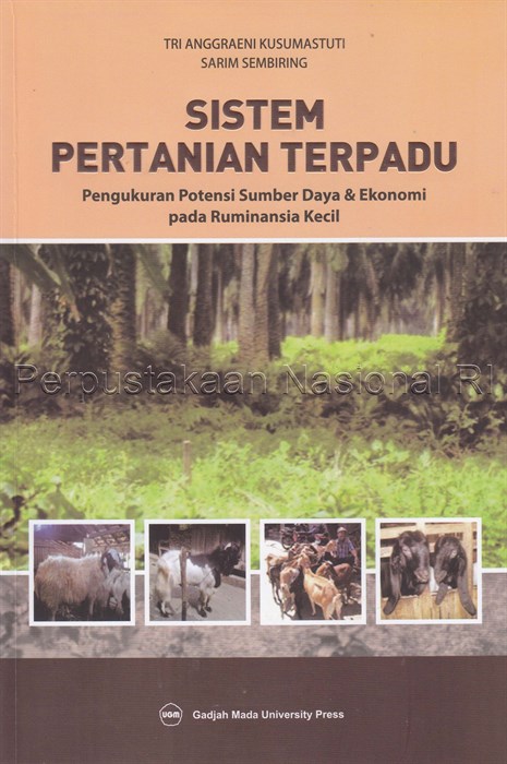 Cover Sistem pertanian terpadu :  pengukuran potensi sumber daya & ekonomi pada ruminansia kecil / Tri Anggraeni Kusumastuti, Sarim Sembiring