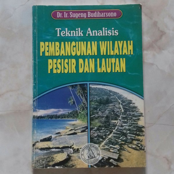 Cover Teknik analisis pembangunan wilayah pesisir dan lautan / Sugeng Budiharsono