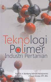 Cover Teknologi polimer industri pertanian / Bambang Admadi Harsojuwono