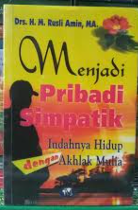 Cover Menjadi Pribadi Simpatik indahnya Hidup dengan Akhlak Mulia / M. Rusli Amin