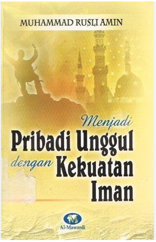 Cover Menjadi pribadi unggul dengan kekuatan iman / Muhamad Rusli Amin