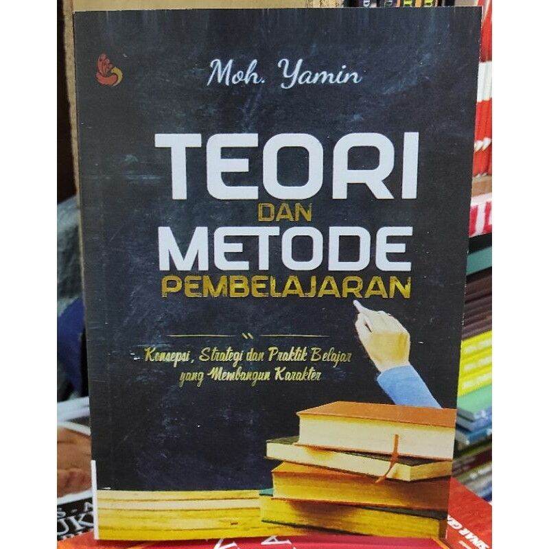 Cover Teori dan Metode Pembelajaran / Moh. Yamin