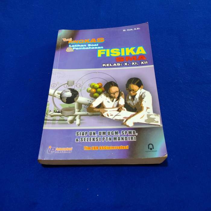 Cover Teori ringkas latihan soal & pembahasan Fisika SMA kelas X, XI, XII / M. Itok