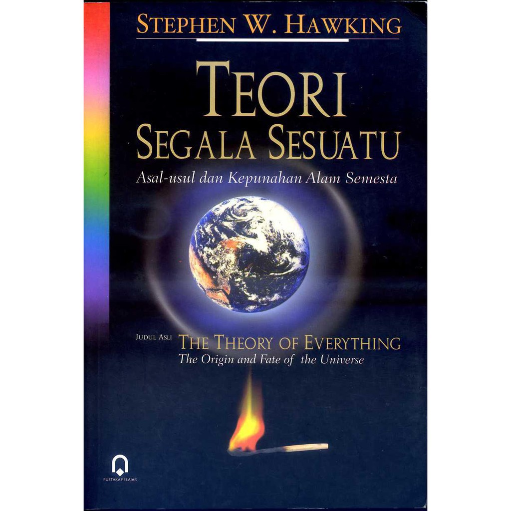 Cover Teori segala sesuatu :  asal- usul dan kepunahan alam semesta / Stephen W. Hawking