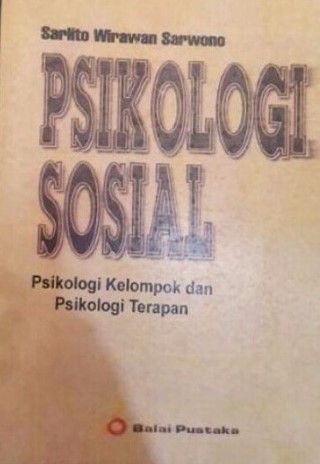 Cover Psikologi sosial :  psikologi kelompok dan psikologi terapan / Sarlito Wirawan Sarwono; penyunting, Venus Khasanah
