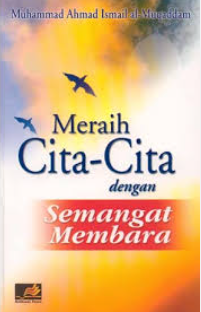 Cover Meraih cita-cita dengan semangat membara / Muhammad Ahmad Ismail al-Muqaddam