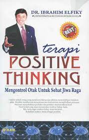 Cover Terapi Positive Thinking mengontrol Otak untuk sehat jiwa raga / Ibrahim Elfiky