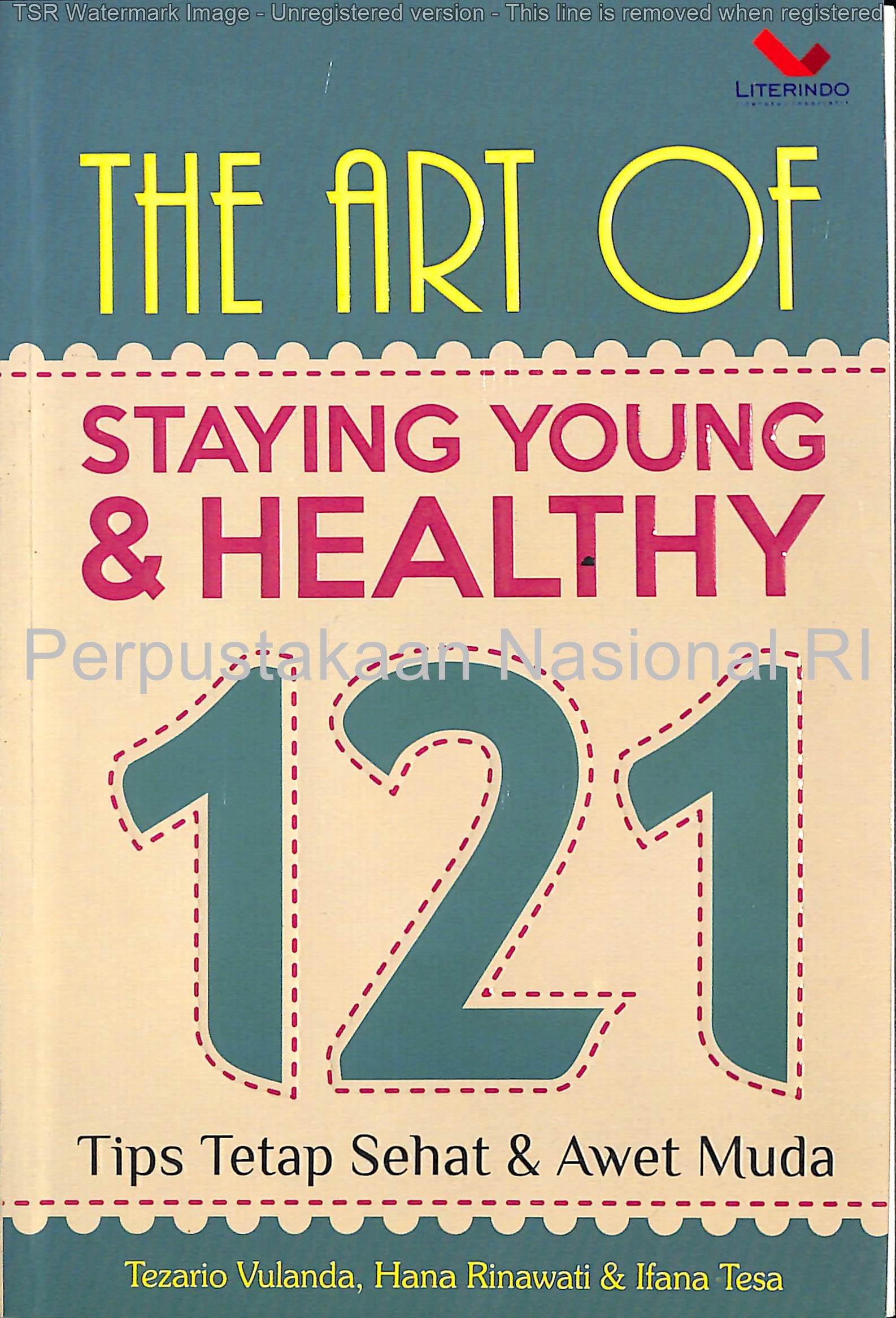 Cover The art of staying young & healthy 121 :  tips tetap sehat dan awet muda / Tezario Vulanda